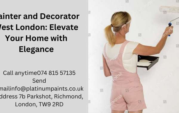 Painter and Decorator West London: Elevate Your Home with Elegance