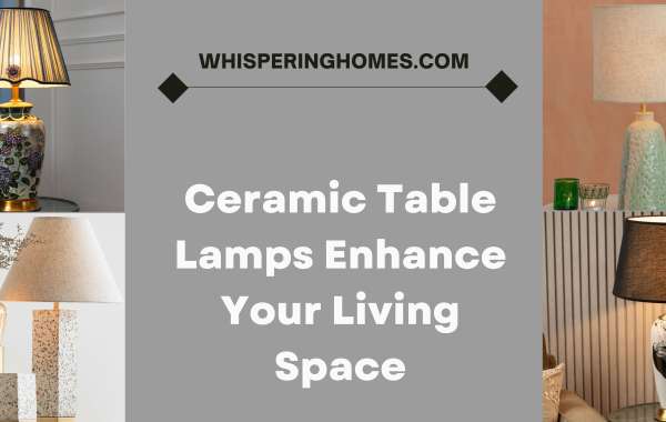 A Bright Idea: How Ceramic Table Lamps Enhance Your Living Space