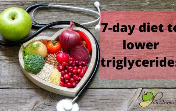 7 Day Diet to Lower Triglycerides the Right Choice for You