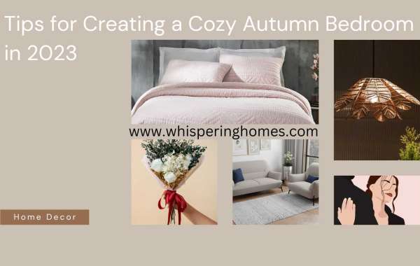 Tips for Creating a Cozy Autumn Bedroom in 2023